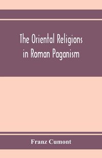 Produktbild: The oriental religions in Roman paganism