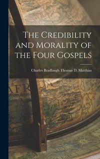 Produktbild: The Credibility and Morality of the Four Gospels
