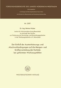 Produktbild: Der Einflu&szlig; der Austenitisierungs- und Abschreckbedingungen auf die Mengen- und Gr&ouml;&szlig;enverteilung der Karbide bei geh&auml;rteten Werkzeugst&auml;hlen