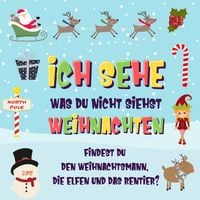 Produktbild: Ich sehe was du nicht siehst: Weihnachten. Findest du den Weihnachtsmann, die Elfen und das Rentier? (Ich sehe was Buch f&uuml;r 2-4 j&auml;hrige Kinder, #5)