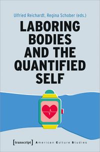 Produktbild: Laboring Bodies and the Quantified Self