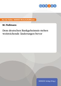 Produktbild: Dem deutschen Bankgeheimnis stehen weitreichende &Auml;nderungen bevor