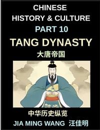Produktbild: Chinese History and Culture (Part 10)- Tang Dynasty Chin, A Complete History of the Golden Age of Chinese Civilization, Culture, Trade, Poetry, Buddhism, Silk Road, and Imperial Power