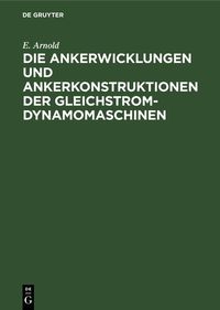 Produktbild: Die Ankerwicklungen und Ankerkonstruktionen der Gleichstrom-Dynamomaschinen