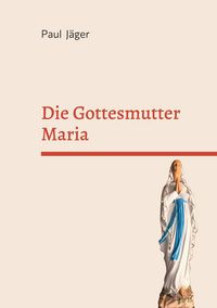 Produktbild: Die Gottesmutter Maria
