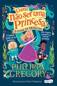 Produktbild: Como n&atilde;o ser uma princesa: &eacute; coisa de pr&iacute;ncipe
