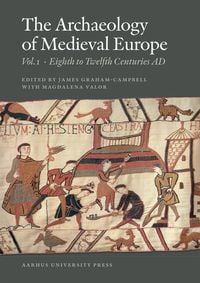 Produktbild: The Archaeology of Medieval Europe 1