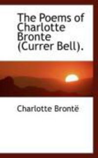 Produktbild: The Poems of Charlotte Bronte (Currer Bell).