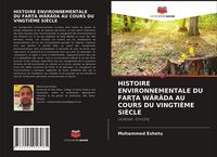 Produktbild: Histoire Environnementale Du Far&iquest;a W&auml;r&auml;da Au Cours Du Vingti&egrave;me Si&egrave;cle