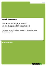Produktbild: Das Anforderungsprofil der R&uuml;ckschlagsportart Badminton