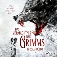 Bild vom Artikel Das Vermächtnis der Grimms 1: Wer hat Angst vorm bösen Wolf? vom Autor Nicole Böhm