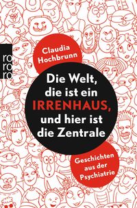 Bild vom Artikel Die Welt, die ist ein Irrenhaus und hier ist die Zentrale vom Autor Claudia Hochbrunn