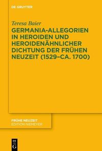 Bild vom Artikel Germania-Allegorien in Heroiden und heroidenähnlicher Dichtung der Frühen Neuzeit (1529-ca. 1700) vom Autor Teresa Baier