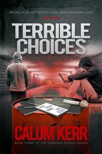 Produktbild: Terrible Choices: The County Lines Drug Dealers Are Killing Vulnerable Children. She Will Do Anything to Close Them Down