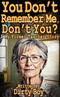 Produktbild: You Don't Remember Me, Don't You? - A My Former Teacher Story (Mature Domination, #14)