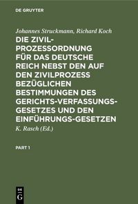 Produktbild: Die Zivilproze&szlig;ordnung f&uuml;r das Deutsche Reich nebst den auf den Zivilproze&szlig; bez&uuml;glichen Bestimmungen des Gerichtsverfassungsgesetzes und den Einf&uuml;hrungsgesetzen