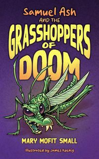 Produktbild: Samuel Ash and the Grasshoppers of Doom (The Samuel Ash Adventures, #1)