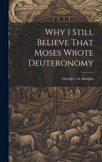 Produktbild: Why I Still Believe That Moses Wrote Deuteronomy