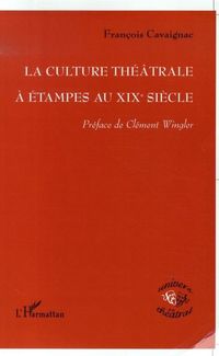 Produktbild: La culture th&eacute;&acirc;trale &agrave; Etampes au XIXe si&egrave;cle