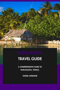 Produktbild: Nuku&iquest;alofa Travel Guide: A Comprehensive Guide to Nuku&iquest;alofa, Tonga.