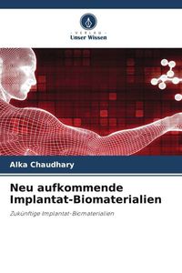 Produktbild: Neu aufkommende Implantat-Biomaterialien