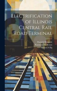 Produktbild: Electrification of Illinois Central Rail Road Terminal