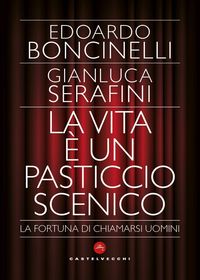 Produktbild: La vita &egrave; un pasticcio scenico. La fortuna di chiamarsi uomini
