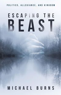 Produktbild: Escaping the Beast-Politics, Allegiance, and Kingdom
