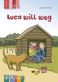 KidS Klassenlektüre: Luca will weg. Lesestufe 2 Annette Weber
