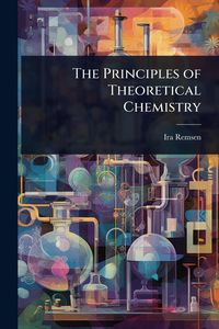 Produktbild: The Principles of Theoretical Chemistry