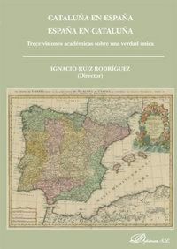 Produktbild: Catalu&ntilde;a en Espa&ntilde;a, Espa&ntilde;a en Catalu&ntilde;a : trece visiones acad&eacute;micas sobre una verdad &uacute;nica