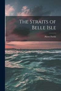Produktbild: The Straits of Belle Isle [microform]