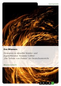 Produktbild: Dystopien in aktueller Kinder- und Jugendliteratur. Suzanne Collins' "Die Tribute von Panem" im Deutschunterricht