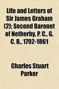Produktbild: Life and Letters of Sir James Graham (2); Second Baronet of Netherby, P. C., G. C. B., 1792-1861