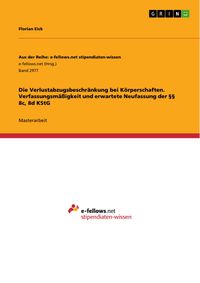 Produktbild: Die Verlustabzugsbeschr&auml;nkung bei K&ouml;rperschaften. Verfassungsm&auml;&szlig;igkeit und erwartete Neufassung der &sect;&sect; 8c, 8d KStG