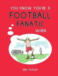 Produktbild: Fraser, B: You Know You're a Football Fanatic When...