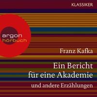 Bild vom Artikel Ein Bericht für eine Akademie und andere Erzählungen vom Autor Franz Kafka