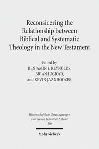 Produktbild: Reconsidering the Relationship between Biblical and Systematic Theology in the New Testament