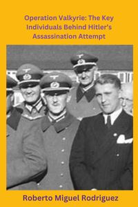 Produktbild: Operation Valkyrie: The Key Individuals Behind Hitler's Assassination Attempt