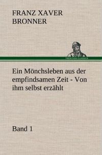 Produktbild: Ein M&ouml;nchsleben aus der empfindsamen Zeit - Band 1