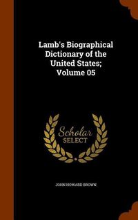 Produktbild: Lamb's Biographical Dictionary of the United States; Volume 05