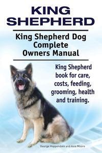 Produktbild: Moore, A: King Shepherd. King Shepherd Dog Complete Owners M
