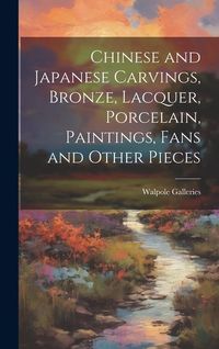 Produktbild: Chinese and Japanese Carvings, Bronze, Lacquer, Porcelain, Paintings, Fans and Other Pieces
