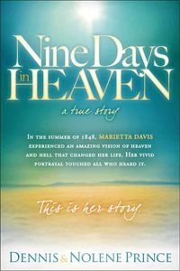 Bild vom Artikel Nine Days in Heaven, a True Story: In the Summer of 1848, Marietta Davis Experienced an Amazing Vision of Heaven and Hell That Changed Her Life. Her V vom Autor Dennis Prince