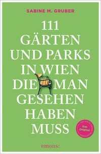 Produktbild: 111 G&auml;rten und Parks in Wien, die man gesehen haben muss