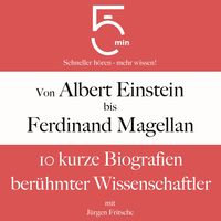 Produktbild: Von Albert Einstein bis Ferdinand Magellan: 10 kurze Biografien ber&uuml;hmter Wissenschaftler