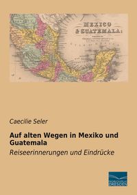 Produktbild: Auf alten Wegen in Mexiko und Guatemala