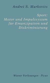 Bild vom Artikel Sport: Motor und Impulssystem für Emanzipation und Diskriminierung vom Autor Andrei S. Markovits