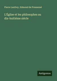 Produktbild: L'&Eacute;glise et les philosophes au dix-huiti&eacute;me si&eacute;cle