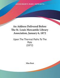 Produktbild: An Address Delivered Before The St. Louis Mercantile Library Association, January 6, 1872